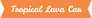 Tropical Lava Car - Serviços automotivos. - 