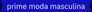 Prime moda masculina  - moda - 