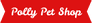 Polly Pet Shop - pets - 