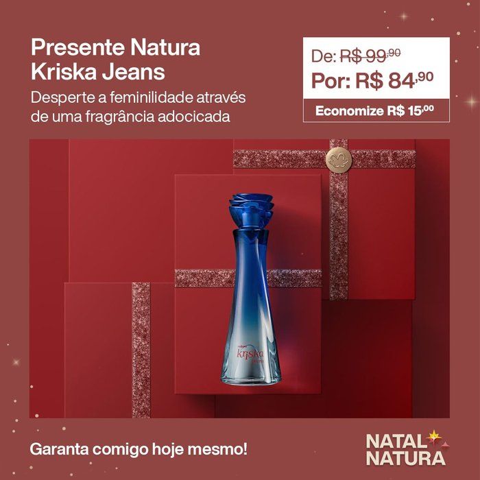 Erika Santos - cosmeticos e perfumaria - presente natura kriska jeans