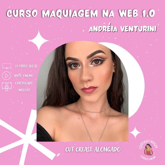 Estética e Beleza - Cursos Online  -  - Maquiagem na Web 1.0 - Andréia Venturini