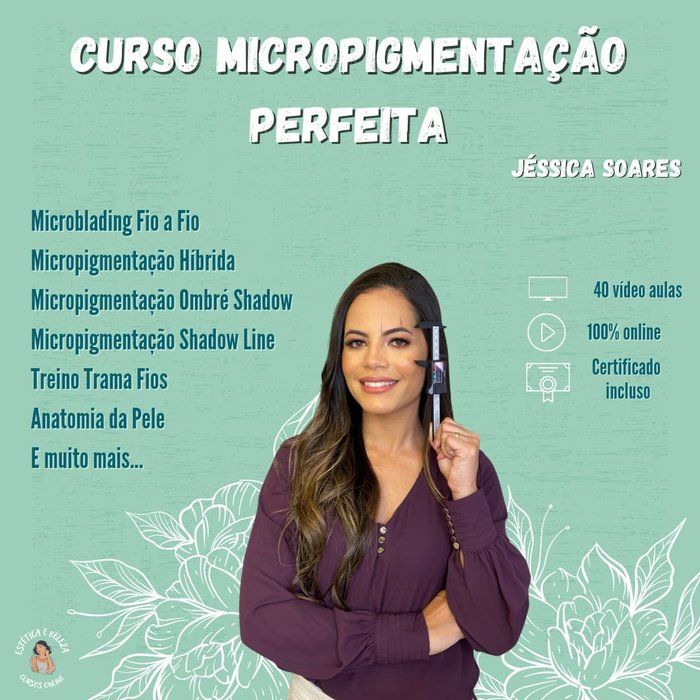 Estética e Beleza - Cursos Online - - Curso Micropigmentação Perfeita - Jéssica Soares
