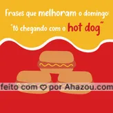 Já marca aqui aquela pessoa que precisa te falar essa frase nesse domingo! 😝🌭
#ahazoutaste #cachorroquente  #food  #hotdog  #hotdoggourmet  #hotdoglovers 