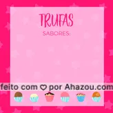 Use nosso editor para escrever na imagem quais sabores de trufas você vende. :) 