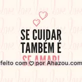 Venha cuidar de você ! ♥
#cuidese ahazou #cuidadopessoal