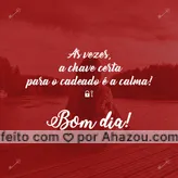 Comece seu dia respirando fundo e se enchendo de calma! Essa é a chave de um bom dia! #bom dia #chaveiro #AhazouServiços 