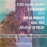 Você é poderosa e única! #inspiração #ahazou #poderfeminino