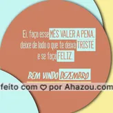 A felicidade é a maior e melhor razão para começar o mês com o pé direito. Desejamos toda felicidade do mundo para esse mês!
Bem-vindo, dezembro.
 #ahazou  #frasesmotivacionais #motivacional #motivacionais