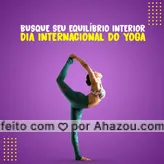 Nesse Dia Internacional do Yoga, lembre-se de entrar em contato com o equilíbrio que há em você. 😉💫 #AhazouSaude #diainternacionaldoyoga #yoga #frase #motivacional #corpo #mente #yogalife #saude