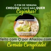 frases e posts para comida congelada: A semana é cansativa e no fim de semana voce não quer ir para a cozinha? Entao conheça o nosso cardápio de comidas congeladas, temos muitas opções deliciosas para você! #gastronomy #foodie #gastronomia #foodlover #culinaria #ahazoutaste #instafood #veggie #vegan #fit #marmita #comidacongelada