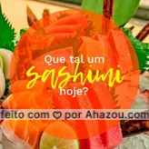 frases e posts para sashimi: Venha saborear essa delícia! #alimentacao #ahazou #japones #sashimi