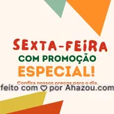 Aproveite, pois só nessa sexta-feira você garante esses preços!  #ahazou #promoção #sexta #sextou #promo