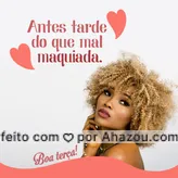 Antes tarde, do que mal maquiada!  Frases sobre maquiagem, Maquiagem  instagram, Frases de beleza