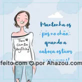 Não deixe de sonhar, de deixar o pensamento vaguear por aí...mas sempre mantenha os pés no chão, para ter certeza de onde você está e planejar para onde você está indo!  #AhazouSaude  #motivacional #cabecanasnuvens #pesnochao #podologia