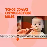 Tudo feito com muita higiene e com alimentos selecionados de acordo com a dieta do seu bebê! Venha personalizar e facilitar as refeições do seu filho. #ahazoutaste #alimentaçãosaudavel #congeladas #comidacongelada #comidaparabebês #convite 
