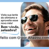 Comece esse mês com muito otimismos e felicidade! #oticas #oculos #lentes #armaçao #AhazouÓticas #setembro #bemvindosetembro #bemvindo