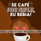 Os dois deixam o ambiente com um cheiro agradável. Porém, você não pode beber perfume! Mas pode beber café.  #ahazoutaste #café #perfume