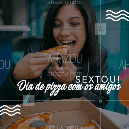 posts, legendas e frases de pizzaria para whatsapp, instagram e facebook: Sextooou! Chegou o dia da pizza. #ahazou #pizza #sextou