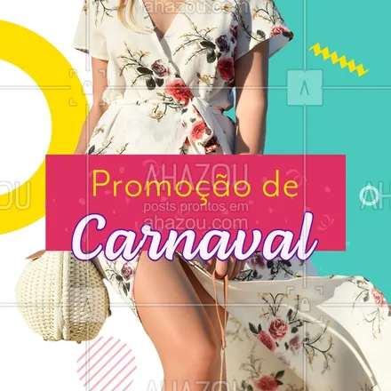 posts, legendas e frases de moda feminina para whatsapp, instagram e facebook: Venha conferir nossas promoções de carnaval ? #AhazouFashion #moda #promoção #carnaval #modafeminina