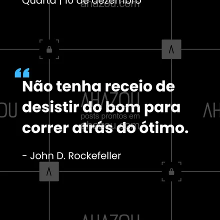 posts, legendas e frases de para whatsapp, instagram e facebook: O conforto do "bom" é o maior inimigo do seu potencial máximo. #rockefeller #excelencia #sucesso #ambicao