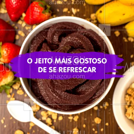 posts, legendas e frases de gelados & açaiteria para whatsapp, instagram e facebook: Esse com certeza é o melhor jeito de se refrescar! #acai #ahazoutaste #acailovers