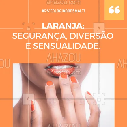 posts, legendas e frases de manicure & pedicure para whatsapp, instagram e facebook: Psicologia dos esmaltes, cor: LARANJA! 
#esmaltes #nail #ahazou #laranja