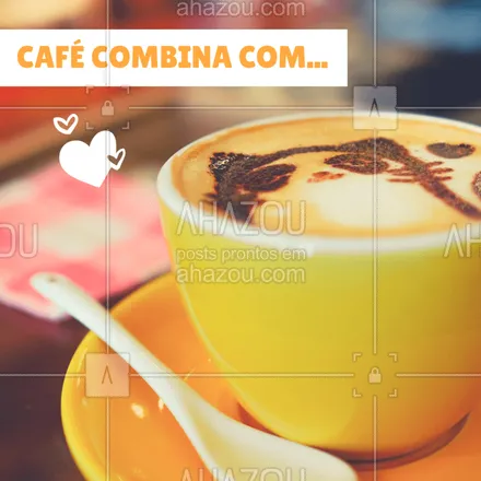 posts, legendas e frases de cafés para whatsapp, instagram e facebook: Para você, café combina com o quê? #café #loucosporcafé #ahazou