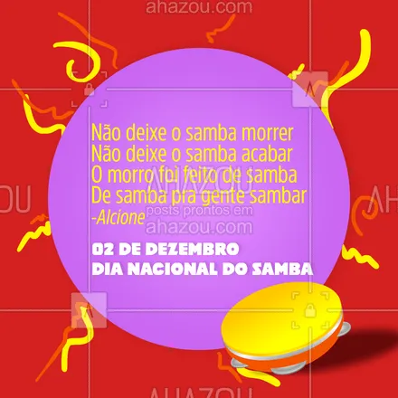 posts, legendas e frases de posts para todos para whatsapp, instagram e facebook:  Como diz na canção maravilhosa de Alcione, não deixe o samba morrer, não deixe o samba acabar... Feliz dia nacional do samba.??? #Samba #DiaNacionalDoSamba #ahazou #Musica #Melodia 