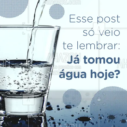 posts, legendas e frases de assuntos variados de Saúde e Bem-Estar para whatsapp, instagram e facebook: Vai lá pegar seu copinho de água! Não esqueça, a recomendação é de 2 litros por dia! #agua #saude #ahazou #ficaadica