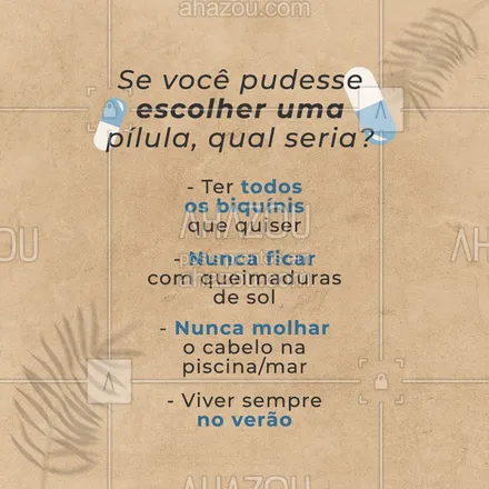 Se você pudesse escolher 1 pílula, qual seria? 