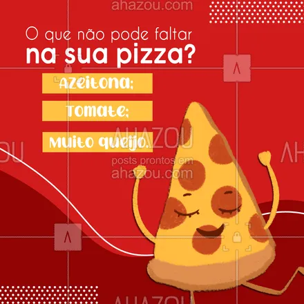 posts, legendas e frases de pizzaria para whatsapp, instagram e facebook: Qual ingrediente você julga indispensável numa pizza e você fica chateado(a) quando vem menos? Conta pra gente!  😋😉 #ahazoutaste #pizza  #pizzalife  #pizzalovers  #pizzaria 