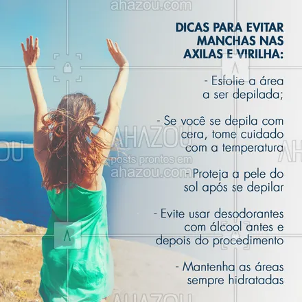 posts, legendas e frases de depilação para whatsapp, instagram e facebook: Siga estas dicas para evitar as tão temidas manchas escuras nas axilas e virilha! #depilacao #ahazou #dicas 