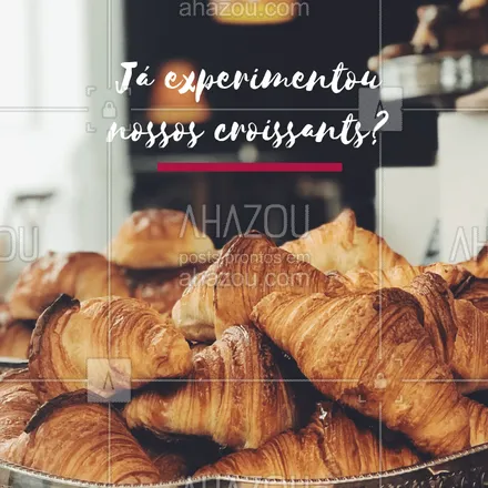 posts, legendas e frases de cafés para whatsapp, instagram e facebook: Já experimentou nossos sabores de croissant? É um mais delicioso que o outro #croissant #ahazou #cafe #cafedatarde #cafedamanha