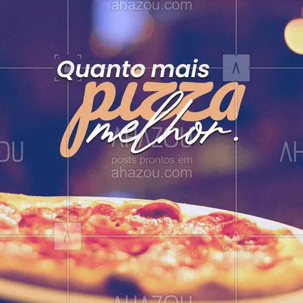posts, legendas e frases de pizzaria para whatsapp, instagram e facebook: Se tem uma coisa na vida em que muito é sempre pouco é pizza. Quanto mais melhor 🍕. #pizza #pizzalife #pizzalovers #pizzaria #ahazoutaste #postdefrase #motivacional #frase #amopizza