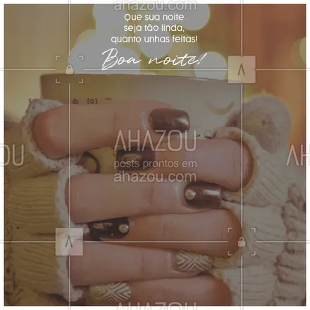 posts, legendas e frases de manicure & pedicure para whatsapp, instagram e facebook: Boa noite amigas e clientes? Que sua noite seja tudo aquilo que você precisa! #boanoite #unhaslindas #AhazouBeauty #nailart #manicure