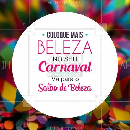 posts, legendas e frases de assuntos gerais de beleza & estética para whatsapp, instagram e facebook: Venha agendar o seu horário para ficar linda no carnaval! #salaodebeleza #carnaval #ahazou #diva #autoestima #beleza