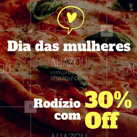 posts, legendas e frases de pizzaria para whatsapp, instagram e facebook: Aproveite essa promoção e corre para cá! #diadasmulheres #ahazou #rodízio