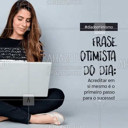 posts, legendas e frases de línguas estrangeiras para whatsapp, instagram e facebook: Nesse dia do otimismo tente acreditar mais em si mesmo e tudo pode mudar! #AhazouEdu #aulasdefrances #aulasdeingles #aulasdeespanhol #aulaparticular #aulaemgrupo #diadootimismo #otimismo