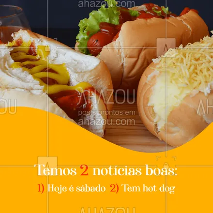 posts, legendas e frases de hot dog  para whatsapp, instagram e facebook: Notícias boas? Essas notícias são perfeitas! Concordam? #ahazoutaste #hotdog #sábado #frases #motivacional #food