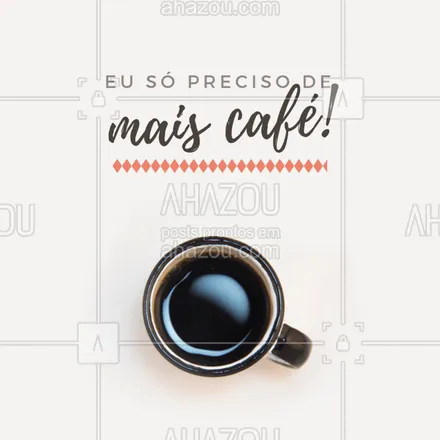 posts, legendas e frases de cafés para whatsapp, instagram e facebook: Quem aí também só precisa de café?  Hahah #café #loucosporcafé #ahazou