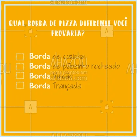 posts, legendas e frases de pizzaria para whatsapp, instagram e facebook: Existem um monte de tipos de borda diferente é só apostar na criatividade e no sabor que fica perfeito, entre todas essas que citamos a cima, qual delas você não poderia deixar de provar? ?#ahazoutaste  #pizzaria #pizza #pizzalife #pizzalovers #borda #bordadecoxinha #bordadepão #bordarecheada #bordavulcão #bordatrançada #enquete 