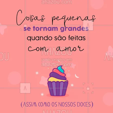 posts, legendas e frases de confeitaria para whatsapp, instagram e facebook:  O segredo de qualquer coisa que façamos é fazer com amor! ?
#Amor #Doces #ahazoutaste #Frases  #confeitaria