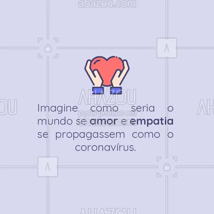 posts, legendas e frases de posts para todos, assuntos variados de gastronomia, assuntos variados de Pets, assuntos variados de Saúde e Bem-Estar para whatsapp, instagram e facebook: Já pensou nisso? ❤️ Mais amor e empatia, menos discriminação e preconceito. ?? #reflexao #Ahazou  #coronavirus #novocoronavirus #covid19 #dissemineobem #maisamorporfavor #empatia #amor #love