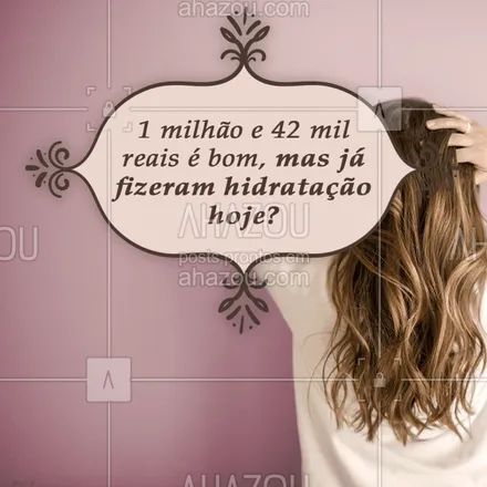 posts, legendas e frases de cabelo para whatsapp, instagram e facebook: Você não precisa ser milionária para agendar a melhor hidratação do Brasil. Agende agora com a gente! #hidratação #salãodebeleza #ahazou #cabelos #cabeleireiro