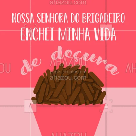 posts, legendas e frases de doces, salgados & festas para whatsapp, instagram e facebook: Amém ? #brigadeiro #ahazou #doceria