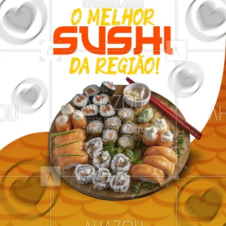posts, legendas e frases de cozinha japonesa para whatsapp, instagram e facebook: O melhor sushi da região está aqui! Estamos no seguinte endereço: []!  Venha conferir! #ahazou #food #art #japonesa