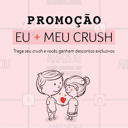 posts, legendas e frases de posts para todos para whatsapp, instagram e facebook: Chama o(a) crush e venham aproveitar juntos nossas promoções exclusivas! #promoçao #ahazou #promocional