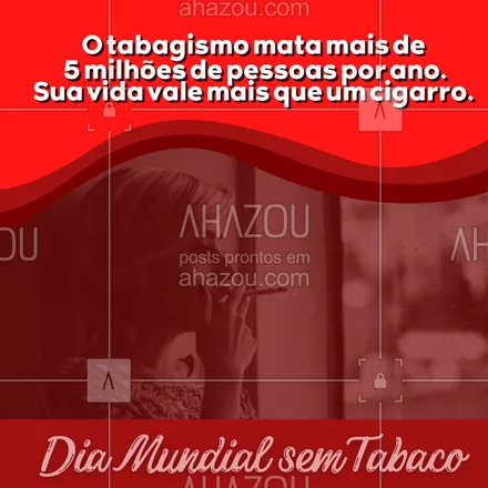 posts, legendas e frases de posts para todos para whatsapp, instagram e facebook: Dia Mundial sem Tabaco: Pare de fumar! Sua vida vale mais. #ahazou  #frasesmotivacionais #motivacionais #diamundialsemtabaco #saúde #vida #paredefumar