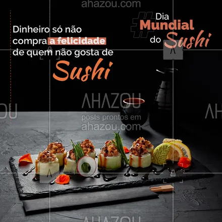 posts, legendas e frases de cozinha japonesa para whatsapp, instagram e facebook: Falei alguma mentira? Quem ama sushi sabe que o dinheiro pode sim comprar muita felicidade. #sushi #engraçado #comédia #ahazoutaste #diamundialdosushi #comidajaponesa
