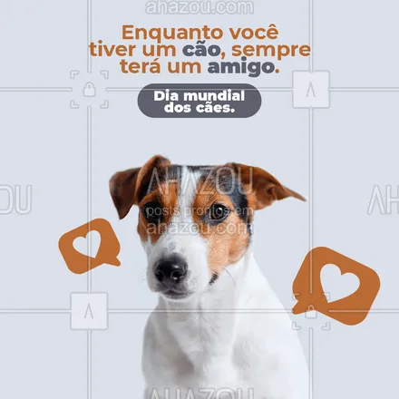 posts, legendas e frases de assuntos variados de Pets para whatsapp, instagram e facebook: Seu amigo fiel, que nunca te abandona. Feliz Dia Mundial dos Cães!🐶❤️ #diamundialdoscães #cães   #AhazouPet  #dogs #petlovers